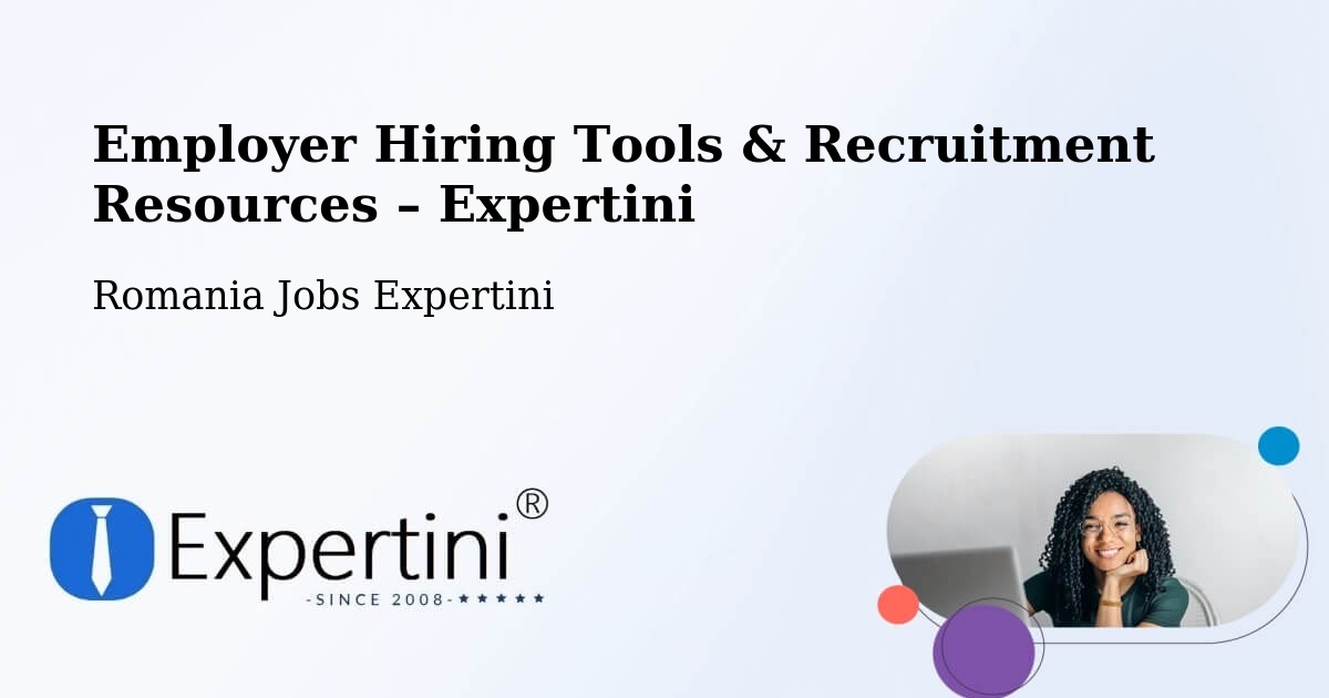 Employer Hiring Tools & Recruitment Resources – Vătava - Vătava, Romania Jobs Expertini