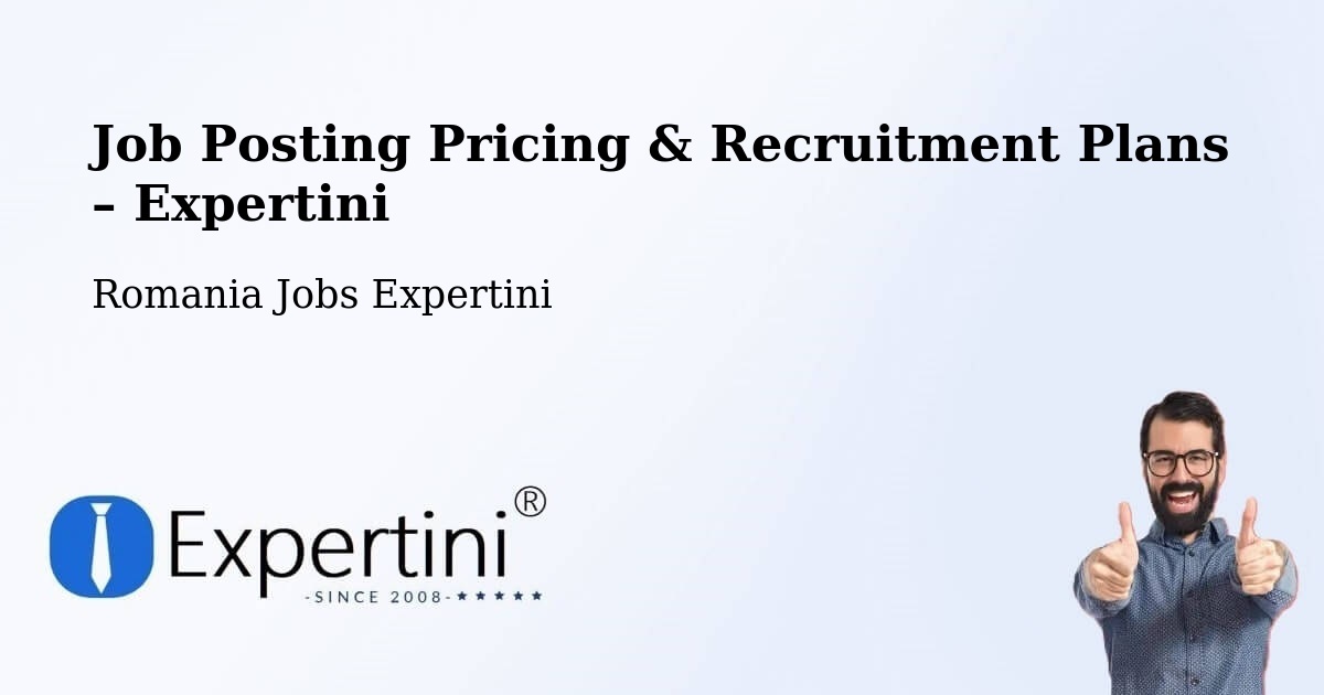 Job Posting Pricing & Recruitment Plans – Vătava - Vătava, Romania Jobs Expertini